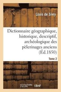 bokomslag Dictionnaire Gographique, Historique, Descriptif, Archologique. T. 2 N-Z