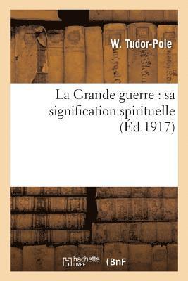 bokomslag La Grande Guerre: Sa Signification Spirituelle