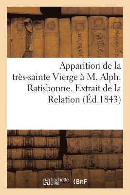 bokomslag Apparition de la Très-Sainte Vierge À M. Alph. Ratisbonne. Extrait de la Relation