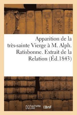 Apparition de la Tres-Sainte Vierge A M. Alph. Ratisbonne. Extrait de la Relation 1