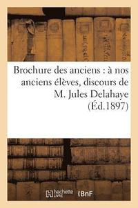 bokomslag Brochure Des Anciens: A Nos Anciens Eleves, Discours de M. Jules Delahaye, Impressions