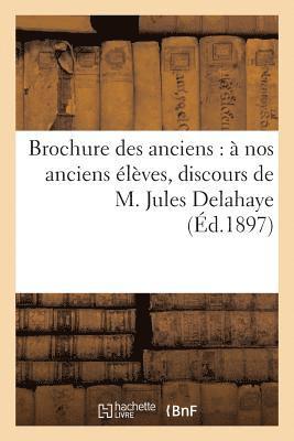 Brochure Des Anciens: A Nos Anciens Eleves, Discours de M. Jules Delahaye, Impressions 1