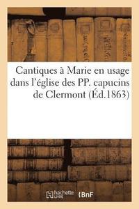 bokomslag Cantiques A Marie En Usage Dans l'Eglise Des Pp. Capucins de Clermont
