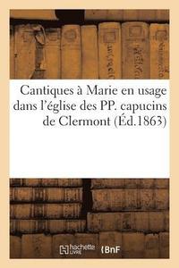 bokomslag Cantiques À Marie En Usage Dans l'Église Des Pp. Capucins de Clermont