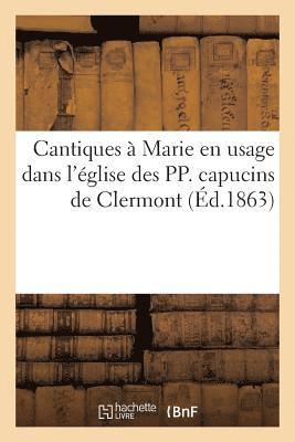 bokomslag Cantiques À Marie En Usage Dans l'Église Des Pp. Capucins de Clermont