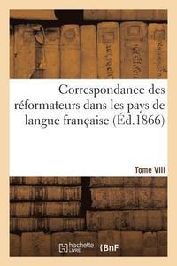bokomslag Correspondance Des Rformateurs Dans Les Pays de Langue Franaise.Tome VIII. 1542-1543