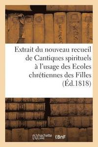 bokomslag Extrait Du Nouveau Recueil de Cantiques Spirituels À l'Usage Des Ecoles Chrétiennes Des Filles
