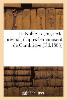 La Noble Lecon, Texte Original, d'Apres Le Manuscrit de Cambridge, Avec Les Variantes 1