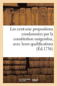 bokomslag Les Cent-Une Propositions Condamnees Par La Constitution Unigenitus, Avec Leurs Qualifications