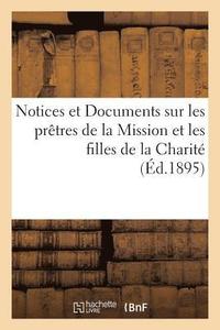 bokomslag Notices Et Documents Sur Les Pretres de la Mission Et Les Filles de la Charite de S. Vincent de Paul
