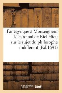 bokomslag Panégyrique À Monseigneur Le Cardinal de Richelieu Sur Le Sujet Du Philosophe Indifférent