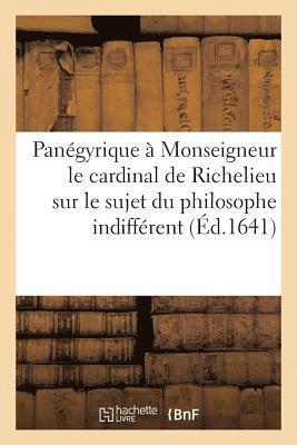 bokomslag Panégyrique À Monseigneur Le Cardinal de Richelieu Sur Le Sujet Du Philosophe Indifférent