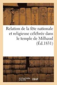bokomslag Relation de la Fête Nationale Et Religieuse Célébrée Dans Le Temple de Milhaud