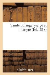 bokomslag Sainte Solange, Vierge Et Martyre