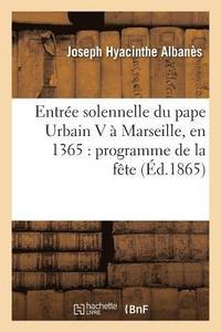 bokomslag Entre Solennelle Du Pape Urbain V  Marseille, En 1365: Programme de la Fte