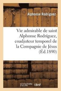 bokomslag Vie Admirable de Saint Alphonse Rodrguez, Coadjuteur Temporel de la Compagnie de Jsus