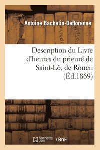 bokomslag Description Du Livre d'Heures Du Prieur de Saint-L, de Rouen
