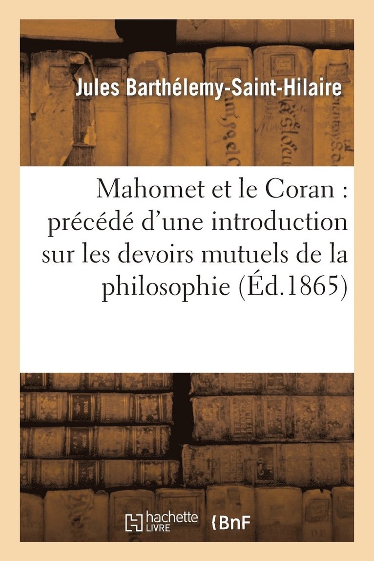 Mahomet Et Le Coran: Prcd d'Une Introduction Sur Les Devoirs Mutuels de la Philosophie 1