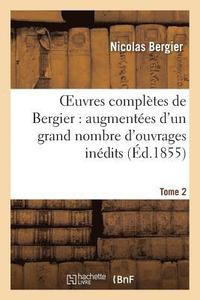 bokomslag Oeuvres Compltes de Bergier: Augmentes d'Un Grand Nombre d'Ouvrages Indits. Tome 2
