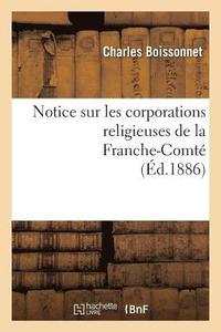 bokomslag Notice Sur Les Corporations Religieuses de la Franche-Comt