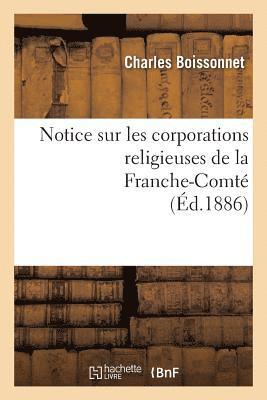 Notice Sur Les Corporations Religieuses de la Franche-Comt 1