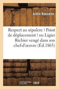 bokomslag Respect Au Sépulcre ! Point de Déplacement ! Ou Ligier Richier Vengé Dans Son Chef-d'Oeuvre
