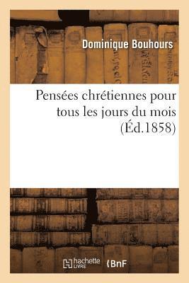 bokomslag Penses Chrtiennes Pour Tous Les Jours Du Mois: Livre de Lecture Adopt Et Recommand