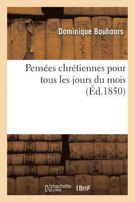 bokomslag Penses Chrtiennes Pour Tous Les Jours Du Mois: Livre de Lecture Adopt Et Recommand