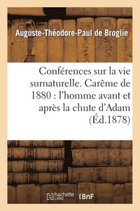 bokomslag Conferences Sur La Vie Surnaturelle, Prechees Dans La Chapelle de Sainte-Valere