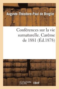 bokomslag Conferences Sur La Vie Surnaturelle, Prechees Dans La Chapelle de Sainte-Valere