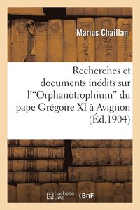 bokomslag Recherches Et Documents Indits Sur l'Orphanotrophium Du Pape Grgoire XI  Avignon