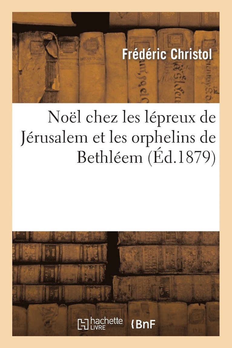 Nol Chez Les Lpreux de Jrusalem Et Les Orphelins de Bethlem 1