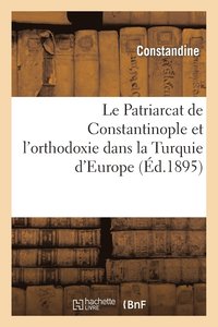 bokomslag Le Patriarcat de Constantinople Et l'Orthodoxie Dans La Turquie d'Europe: Considerations