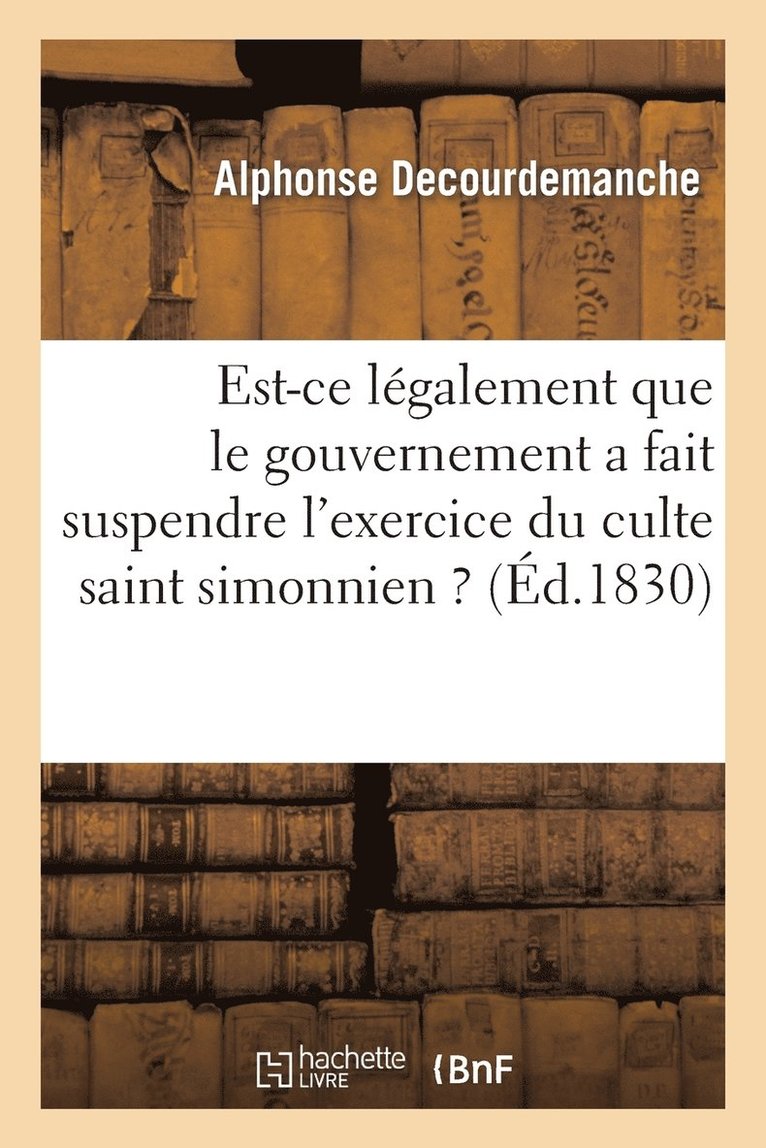 Est-CE Légalement Que Le Gouvernement a Fait Suspendre l'Exercice Du Culte Saint Simonnien ?
