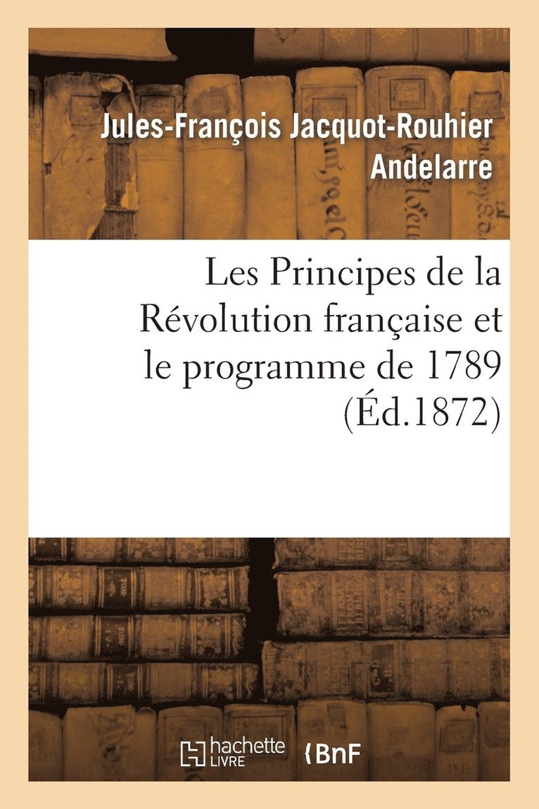 Les Principes de la Rvolution Franaise Et Le Programme de 1789 1