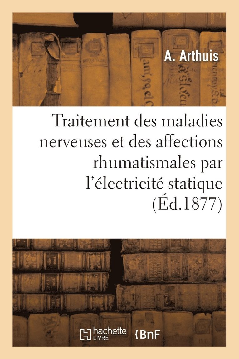 Traitement Des Maladies Nerveuses Et Des Affections Rhumatismales Par l'lectricit Statique 1