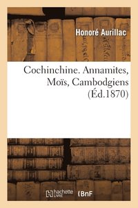 bokomslag Cochinchine. Annamites, Mois, Cambodgiens