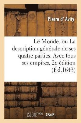 Pierre D' Avity, D AVITY-P - Le Monde, Ou La Description Générale de Ses Quatre Parties. Avec Tous Ses Empires, Royaumes, Häftad