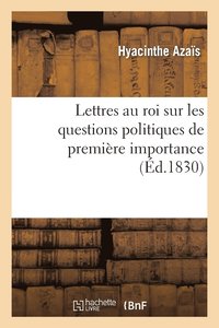 bokomslag Lettres Au Roi Sur Les Questions Politiques de Premire Importance
