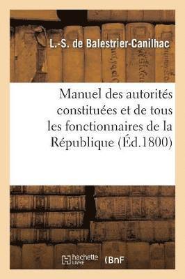 Manuel Des Autorits Constitues Et de Tous Les Fonctionnaires de la Rpublique 1