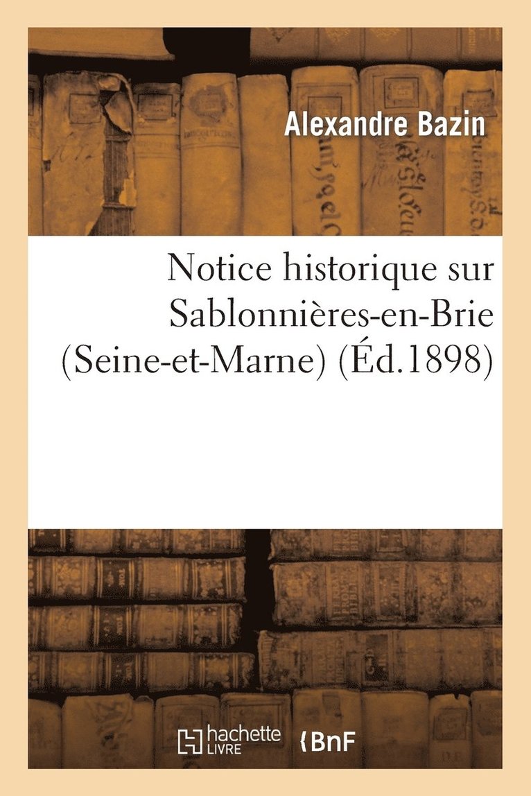 Notice Historique Sur Sablonnires-En-Brie (Seine-Et-Marne) 1