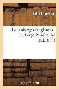 bokomslag Les Auberges Sanglantes: l'Auberge Peirebeilhe