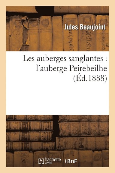 bokomslag Les Auberges Sanglantes: l'Auberge Peirebeilhe