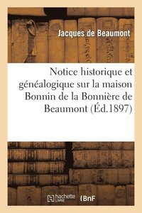bokomslag Notice Historique Et Genealogique Sur La Maison Bonnin de la Bonniere de Beaumont, Marquis