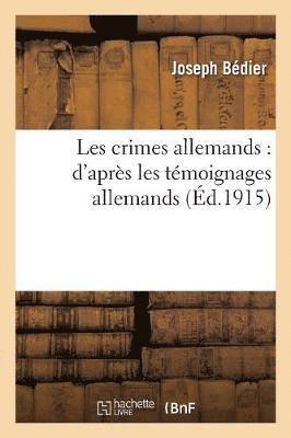 Joseph Bédier, BEDIER-J - Les Crimes Allemands: d'Après Les Témoignages Allemands, Häftad
