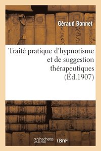 bokomslag Traite Pratique d'Hypnotisme Et de Suggestion Therapeutiques, Procedes d'Hypnotisation Simples
