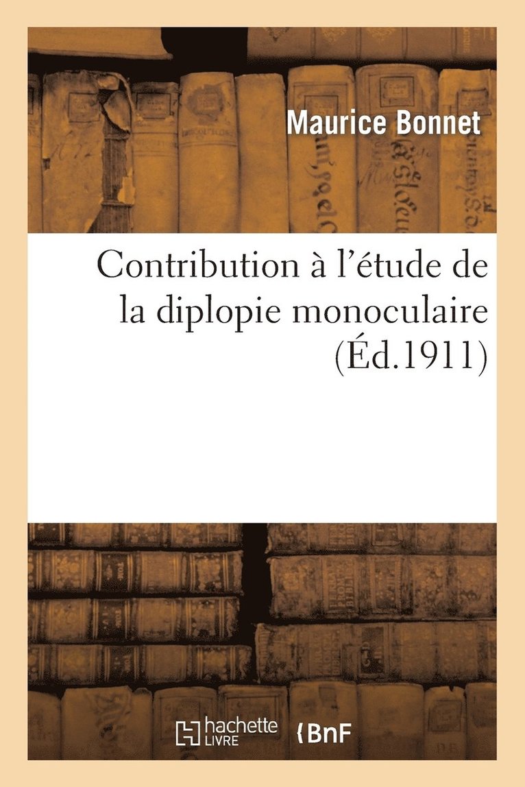 Contribution À l'Étude de la Diplopie Monoculaire Et En Particulier de la Diplopie Monoculaire