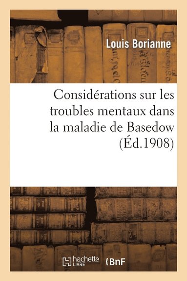 bokomslag Considrations Sur Les Troubles Mentaux Dans La Maladie de Basedow