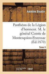 bokomslag Panthon de la Lgion d'Honneur. Tome II, M. Le Gnral Cte de Montesquiou-Fezensac