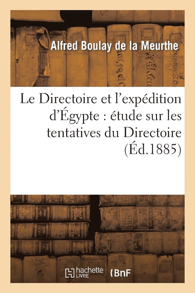 Le Directoire Et l'Expdition d'gypte: tude Sur Les Tentatives Du Directoire Pour Communiquer 1